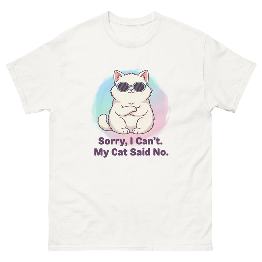 "Sorry, I Can't. My Cat Said No" Funny Cat T-Shirt